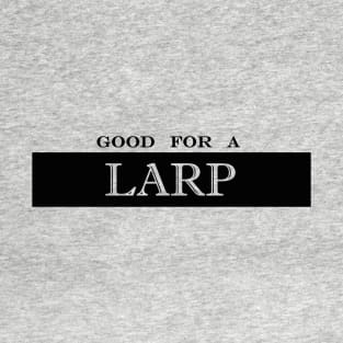 good for a LARP live action roleplay T-Shirt